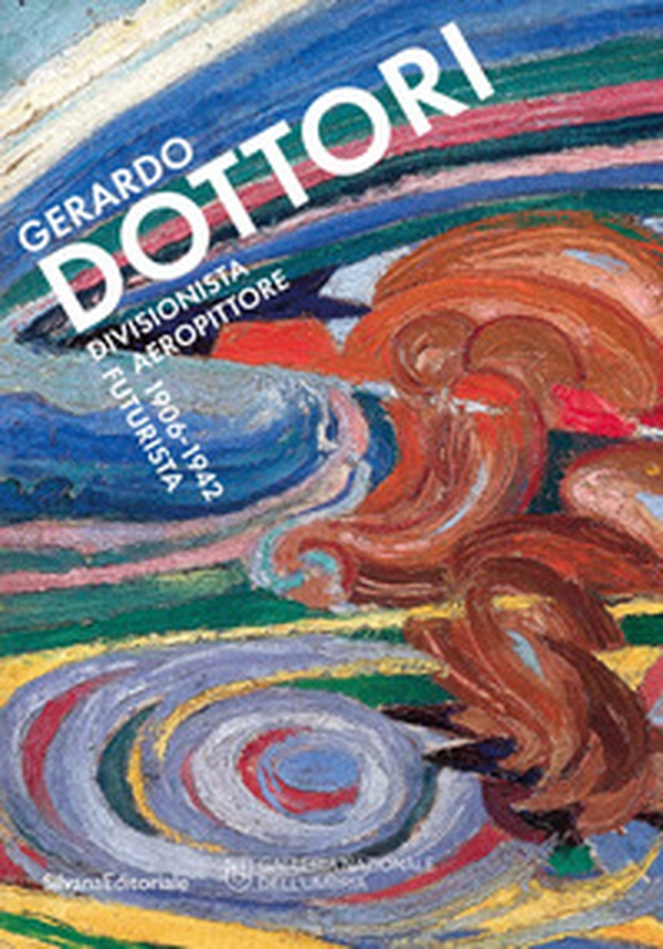Gerardo Dottori. Divisionista Aeropittore futurista 1906-1942 - Librerie.coop Gerardo Dottori. Divisionista Aeropittore futurista 1906-1942 - Librerie.coop