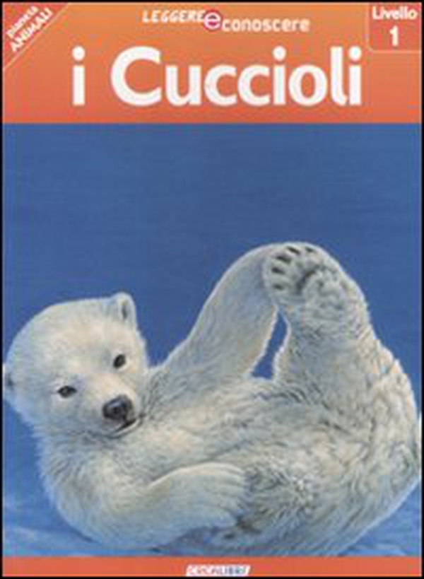 I cuccioli. Pianeta animali. Livello 1 - Librerie.coop I cuccioli. Pianeta animali. Livello 1 - Librerie.coop