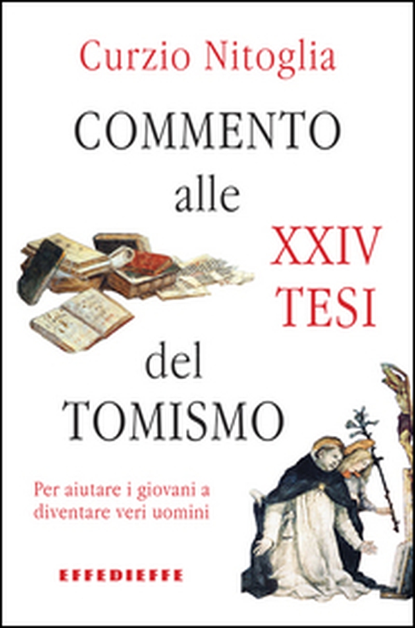 Commento alle XXIV Tesi del Tomismo. Per aiutare i giovani a diventare veri uomini - Librerie.coop Commento alle XXIV Tesi del Tomismo. Per aiutare i giovani a diventare veri uomini - Librerie.coop