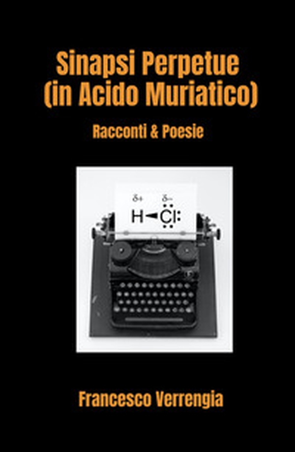 Sinapsi Perpetue (in Acido Muriatico). Racconti & Poesie - Librerie.coop Sinapsi Perpetue (in Acido Muriatico). Racconti & Poesie - Librerie.coop