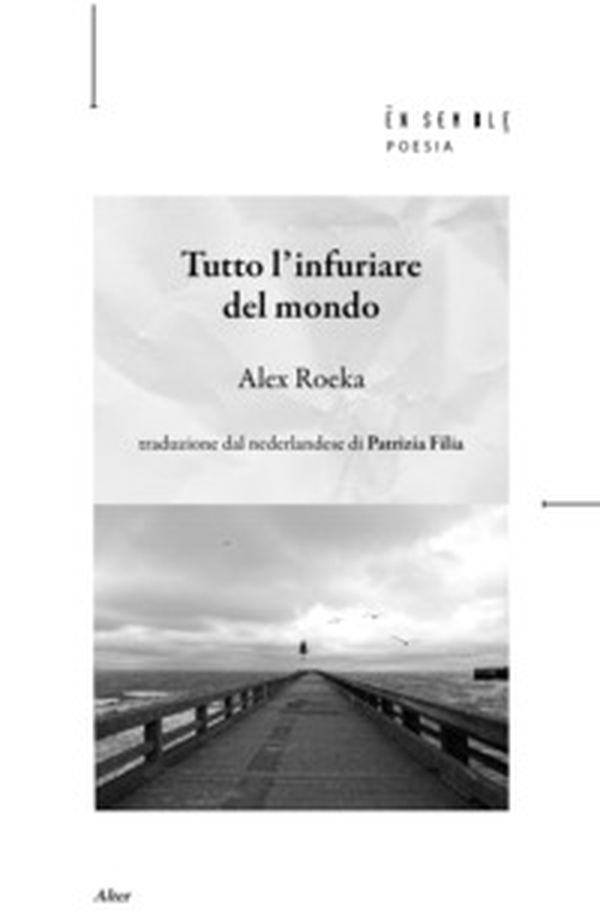 Tutto l'infuriare del mondo. Testo olandese a fronte - Librerie.coop Tutto l'infuriare del mondo. Testo olandese a fronte - Librerie.coop