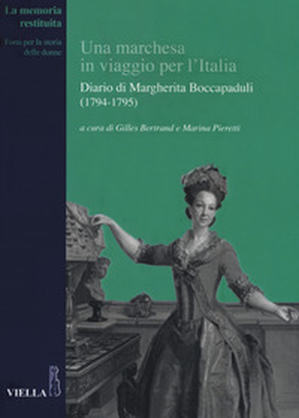 Una marchesa in viaggio per l'Italia. Diario di Margherita Boccapaduli (1794-1795) - Librerie.coop Una marchesa in viaggio per l'Italia. Diario di Margherita Boccapaduli (1794-1795) - Librerie.coop