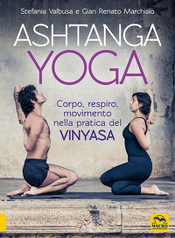 Ashtanga Yoga. Corpo respiro movimento nella pratica del Vinyasa - Librerie.coop Ashtanga Yoga. Corpo respiro movimento nella pratica del Vinyasa - Librerie.coop