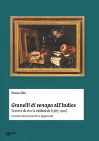 Granelli di senapa all'indice. Tessere di storia editoriale (1585-1700) - Librerie.coop