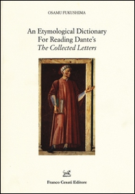 An etymological dictionary for reading Dante's «The collected letters» - Librerie.coop