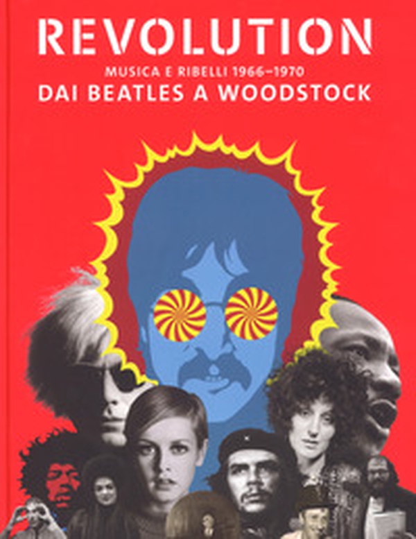 Revolution. Musica e ribelli 1966-1970. Dai Beatles a Woodstock - Librerie.coop Revolution. Musica e ribelli 1966-1970. Dai Beatles a Woodstock - Librerie.coop