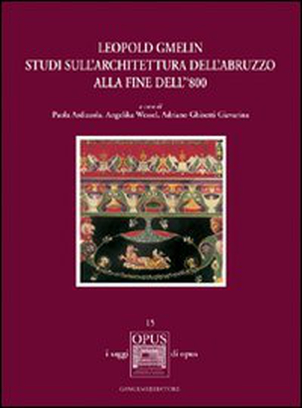 Leopold Gmelin. Studi sull'architettura dell'Abruzzo alla fine dell' 800 - Librerie.coop Leopold Gmelin. Studi sull'architettura dell'Abruzzo alla fine dell' 800 - Librerie.coop