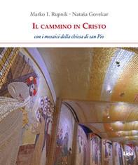 Il cammino in Cristo. Con i mosaici della chiesa di San Pio - Librerie.coop