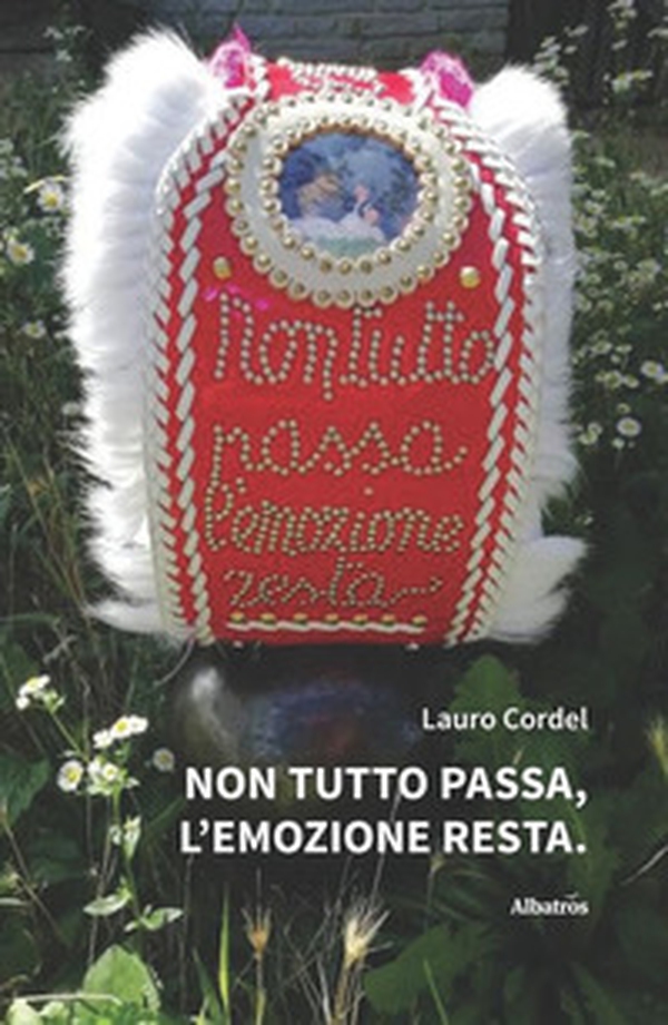 Non tutto passa, l'emozione resta - Librerie.coop Non tutto passa, l'emozione resta - Librerie.coop