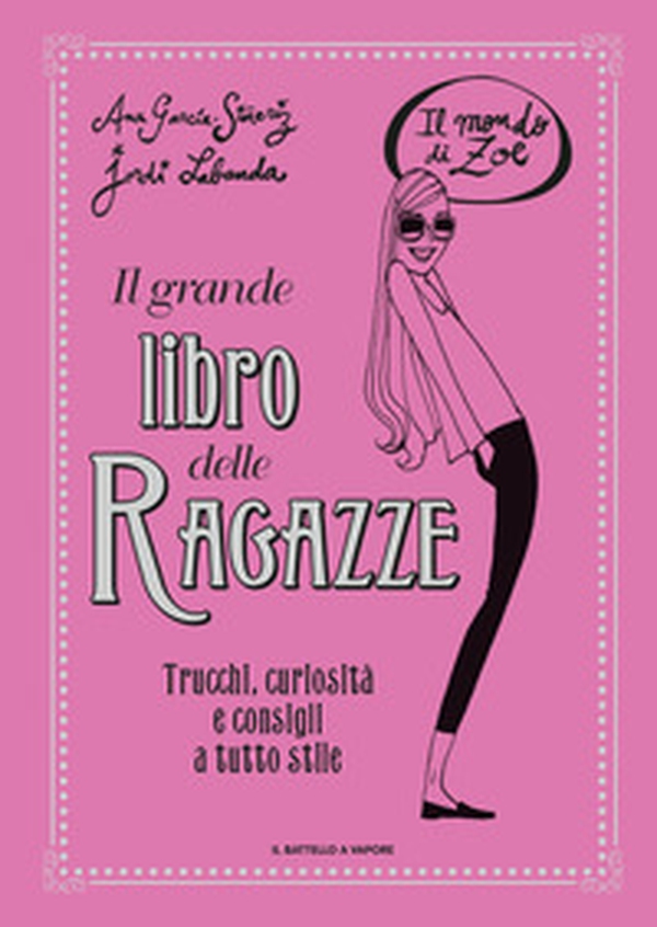 Il grande libro delle ragazze. Il mondo di Zoe - Librerie.coop Il grande libro delle ragazze. Il mondo di Zoe - Librerie.coop