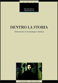 Dentro la storia. Orientamenti di metodologia e didattica - Librerie.coop