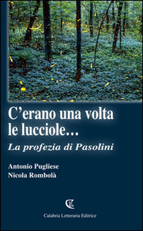 C'erano una volta le lucciole... La profezia di Pasolini - Librerie.coop C'erano una volta le lucciole... La profezia di Pasolini - Librerie.coop