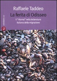 La ferita di Odisseo. Il «ritorno» nella letteratura italiana della migrazione - Librerie.coop