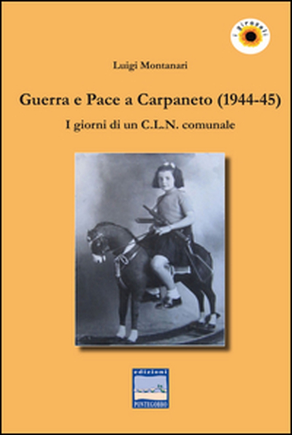 Guerra e pace a Carpaneto (1944-45). I giornali di un C.L.N. comunale - Librerie.coop Guerra e pace a Carpaneto (1944-45). I giornali di un C.L.N. comunale - Librerie.coop