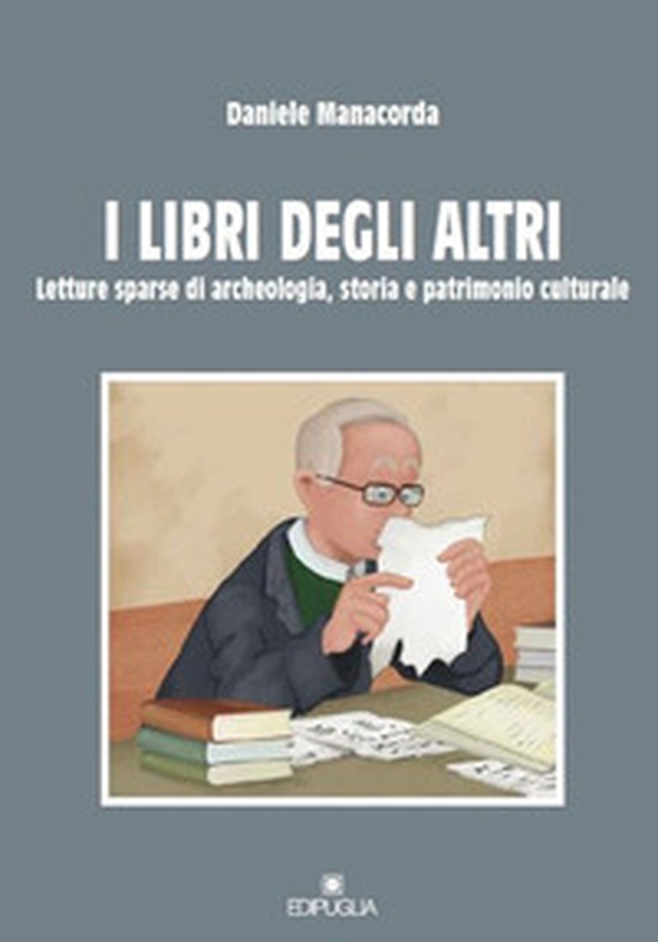 I libri degli altri. Letture sparse di archeologia, storia e patrimonio culturale - Librerie.coop I libri degli altri. Letture sparse di archeologia, storia e patrimonio culturale - Librerie.coop