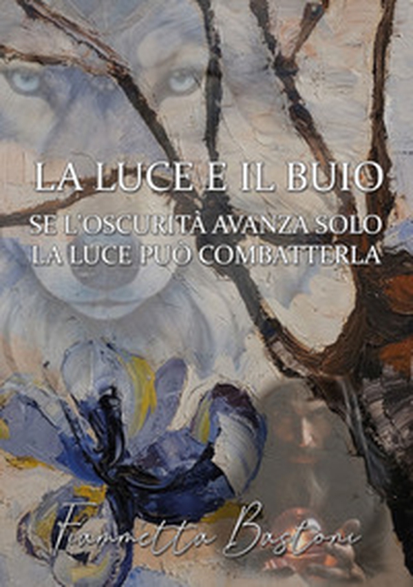 La luce e il buio. Se l'oscurità avanza solo la luce può combatterla - Librerie.coop La luce e il buio. Se l'oscurità avanza solo la luce può combatterla - Librerie.coop
