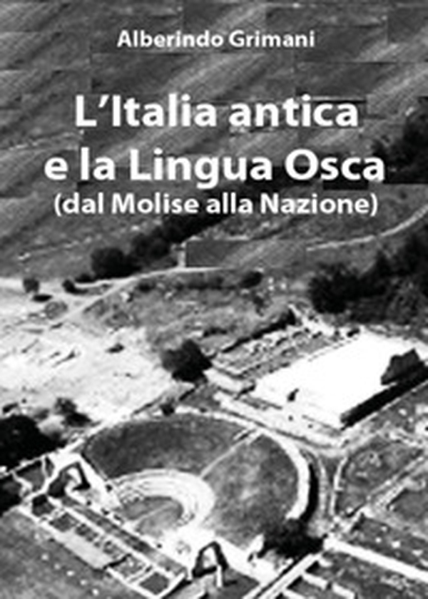 L'Italia antica e la lingua osca (dal Molise alla nazione) - Librerie.coop L'Italia antica e la lingua osca (dal Molise alla nazione) - Librerie.coop