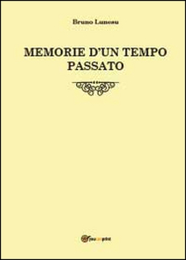 Memorie d'un tempo passato - Librerie.coop Memorie d'un tempo passato - Librerie.coop