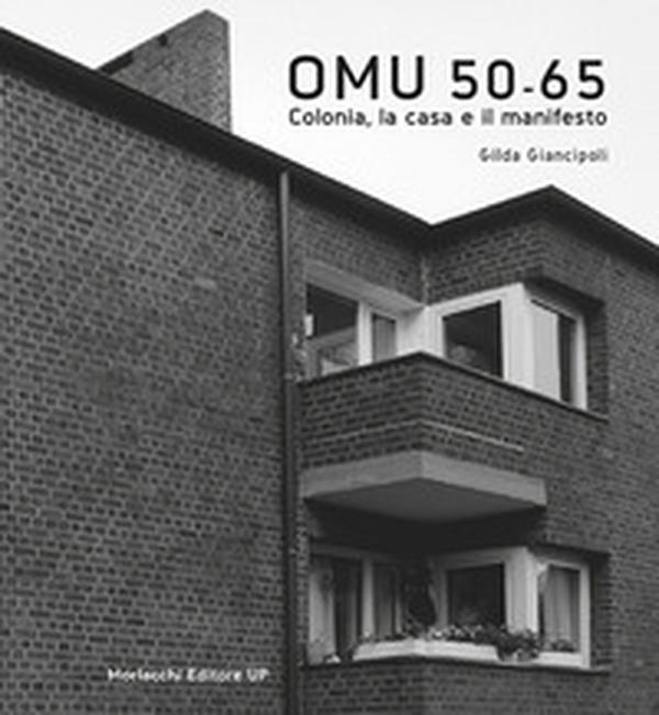 OMU 50-65. Colonia, la casa e il manifesto - Librerie.coop OMU 50-65. Colonia, la casa e il manifesto - Librerie.coop
