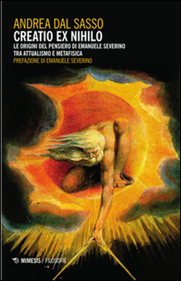 Creatio ex nihilo. Le origini del pensiero di Emanuele Severino tra attualismo e metafisica - Librerie.coop Creatio ex nihilo. Le origini del pensiero di Emanuele Severino tra attualismo e metafisica - Librerie.coop