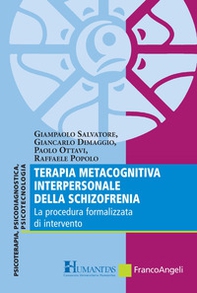 Terapia metacognitiva interpersonale della schizofrenia. La procedura formalizzata di intervento - Librerie.coop