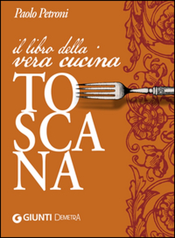 Il libro della vera cucina toscana - Librerie.coop Il libro della vera cucina toscana - Librerie.coop
