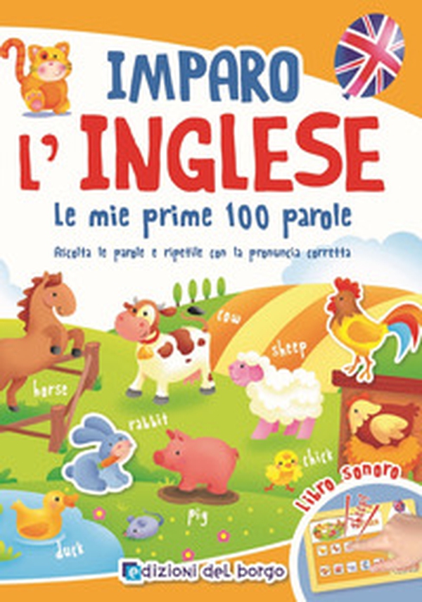 Imparo l'inglese. Le mie prime 100 parole. Ascolta le parole e ripetile con la pronuncia corretta. Libro sonoro - Librerie.coop Imparo l'inglese. Le mie prime 100 parole. Ascolta le parole e ripetile con la pronuncia corretta. Libro sonoro - Librerie.coop