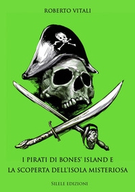 I pirati di Bones' Island e la scoperta dell'isola misteriosa - Librerie.coop
