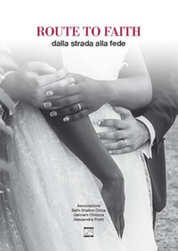 Route to faith. Dalla strada alla fede - Librerie.coop Route to faith. Dalla strada alla fede - Librerie.coop