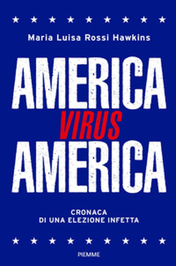 America virus America. Cronaca di una elezione infetta - Librerie.coop America virus America. Cronaca di una elezione infetta - Librerie.coop