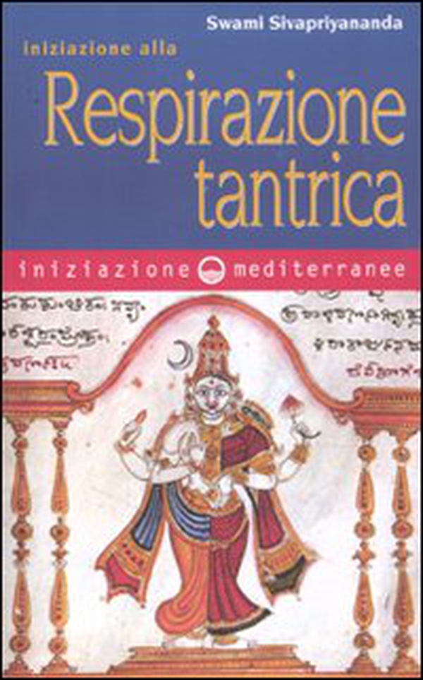 Iniziazione alla respirazione tantrica - Librerie.coop Iniziazione alla respirazione tantrica - Librerie.coop