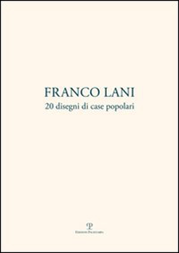 Franco Lani. 20 disegni di case popolari. Ediz. italiana e inglese - Librerie.coop Franco Lani. 20 disegni di case popolari. Ediz. italiana e inglese - Librerie.coop