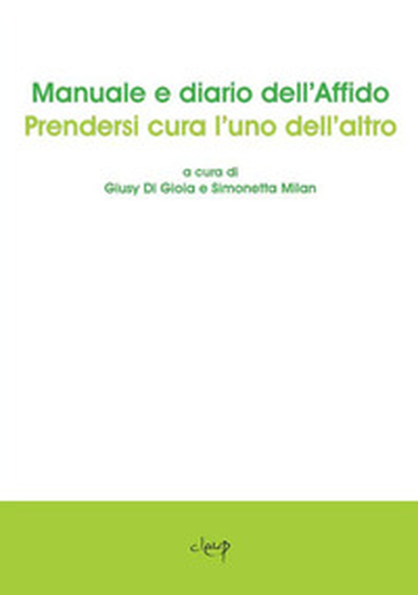 Manuale e diario dell'affido. Prendersi cura l'uno dell'altro - Librerie.coop Manuale e diario dell'affido. Prendersi cura l'uno dell'altro - Librerie.coop