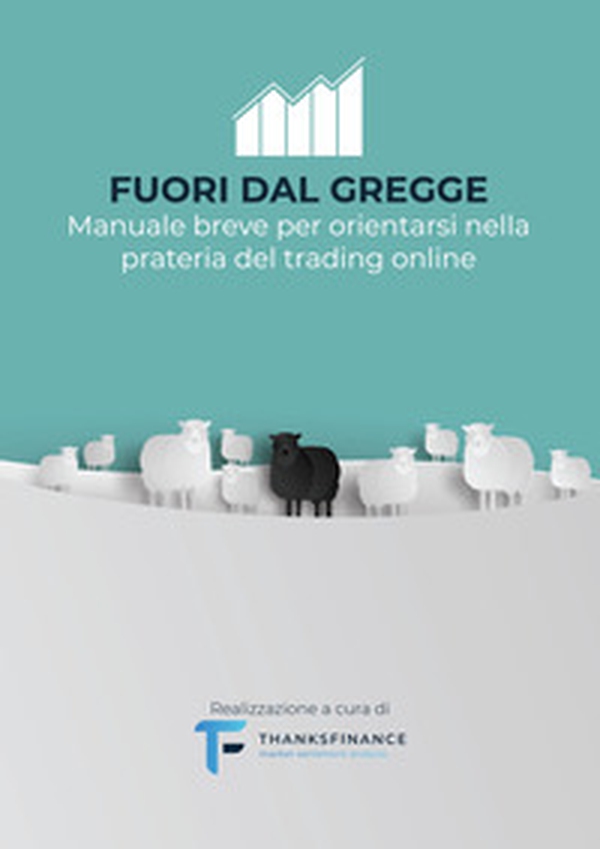 Fuori dal gregge. Manuale breve per orientarsi nella prateria del trading online - Librerie.coop Fuori dal gregge. Manuale breve per orientarsi nella prateria del trading online - Librerie.coop