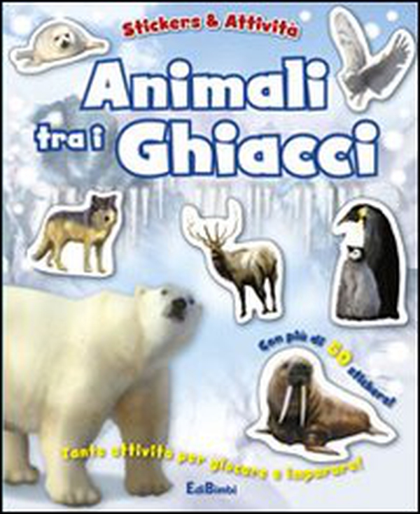 Animali tra i ghiacci. Con adesivi - Librerie.coop Animali tra i ghiacci. Con adesivi - Librerie.coop