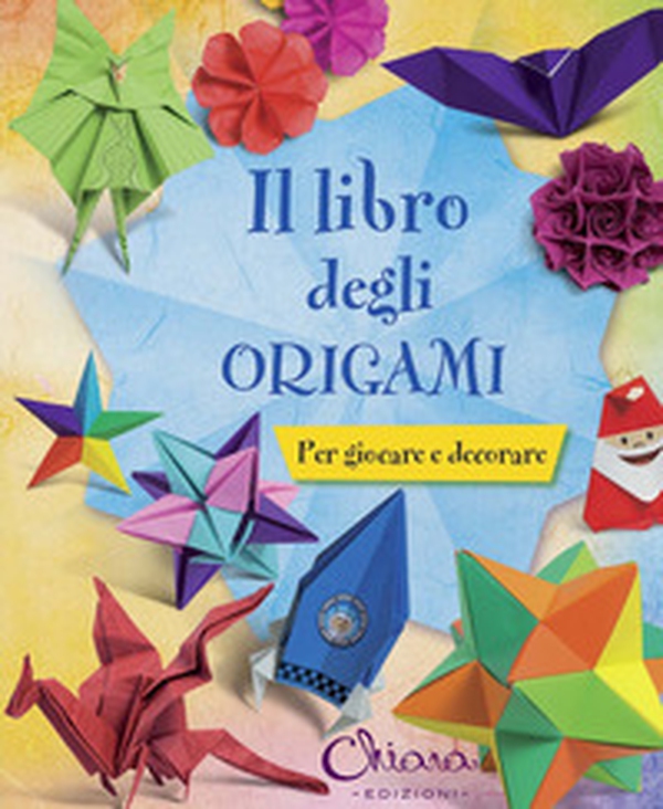 Il libro degli origami. Per giocare e decorare - Librerie.coop Il libro degli origami. Per giocare e decorare - Librerie.coop