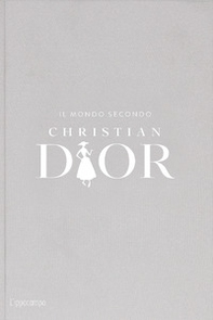 Il mondo secondo Christian Dior - Librerie.coop
