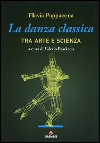 La danza classica tra arte e scienza - Librerie.coop