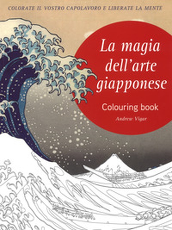 La magia dell'arte giapponese. Coloring book - Librerie.coop La magia dell'arte giapponese. Coloring book - Librerie.coop