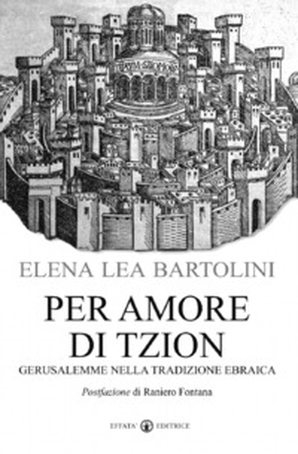 Per amore di Tzion. Gerusalemme nella tradizione ebraica - Librerie.coop Per amore di Tzion. Gerusalemme nella tradizione ebraica - Librerie.coop