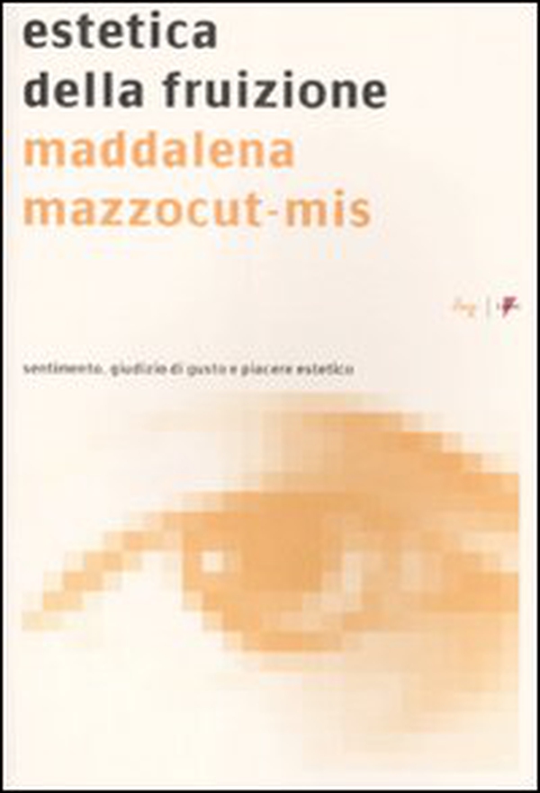 Estetica della fruizione. Sentimento, giudizio di gusto e piacere estetico - Librerie.coop Estetica della fruizione. Sentimento, giudizio di gusto e piacere estetico - Librerie.coop
