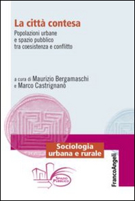 La città contesa. Popolazioni urbane e spazio pubblico tra coesistenza e conflitto - Librerie.coop