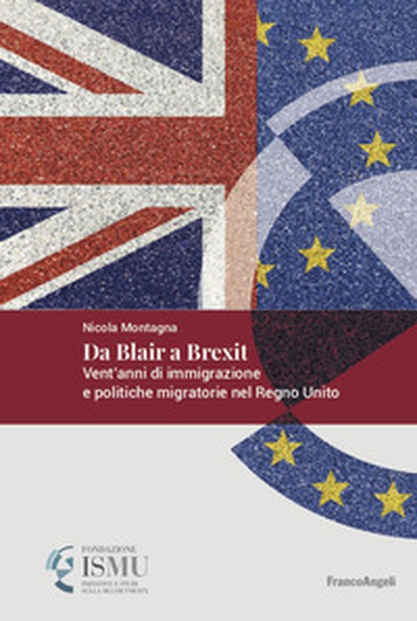 Da Blair a Brexit. Vent'anni di immigrazione e politiche migratorie nel Regno Unito - Librerie.coop Da Blair a Brexit. Vent'anni di immigrazione e politiche migratorie nel Regno Unito - Librerie.coop