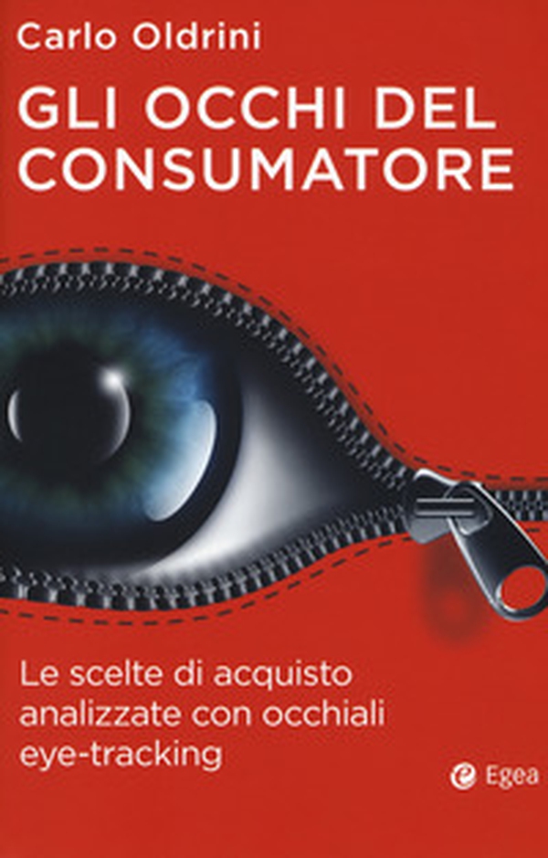 Gli occhi del consumatore. Le scelte di acquisto analizzate con occhiali eye-tracking - Librerie.coop Gli occhi del consumatore. Le scelte di acquisto analizzate con occhiali eye-tracking - Librerie.coop