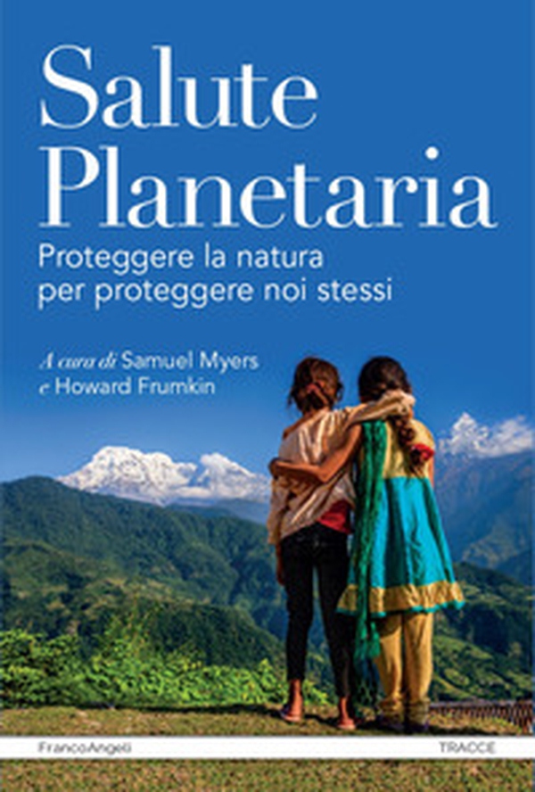 Salute planetaria. Proteggere la natura per proteggere noi stessi - Librerie.coop Salute planetaria. Proteggere la natura per proteggere noi stessi - Librerie.coop