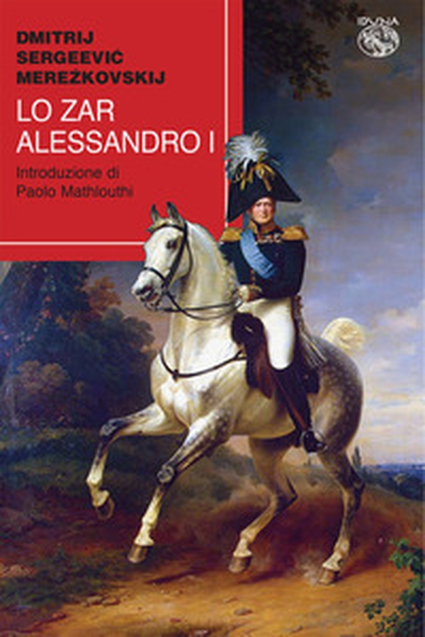 Lo zar Alessandro I - Librerie.coop Lo zar Alessandro I - Librerie.coop