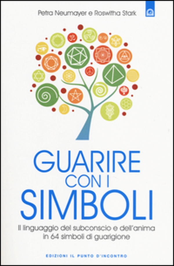 Guarire con i simboli. Il linguaggio del subconscio e dell'anima in 64 simboli di guarigione - Librerie.coop Guarire con i simboli. Il linguaggio del subconscio e dell'anima in 64 simboli di guarigione - Librerie.coop