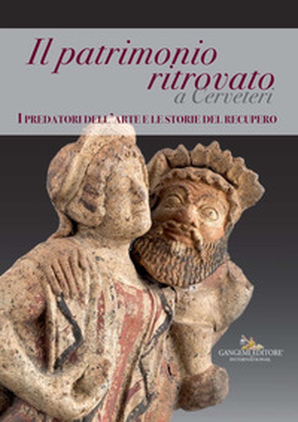 Il patrimonio ritrovato a Cerveteri. I predatori dell'arte e le storie del recupero - Librerie.coop Il patrimonio ritrovato a Cerveteri. I predatori dell'arte e le storie del recupero - Librerie.coop