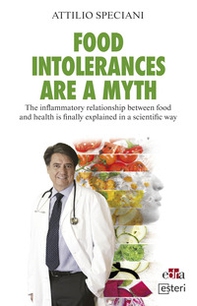 Food intolerances are a myth. The inflammatory relationship between food and health is finally explained in a scientific way - Librerie.coop