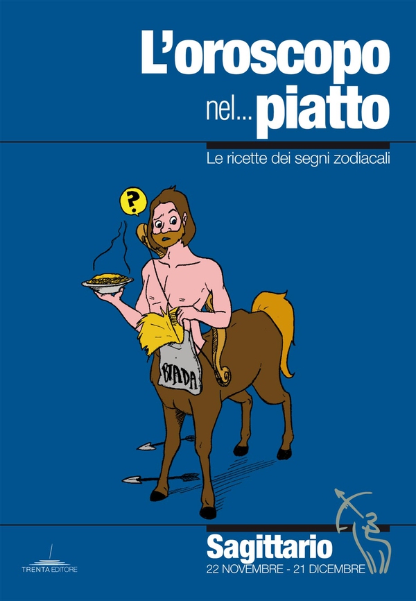 L’oroscopo nel piatto - Sagittario - Librerie.coop L’oroscopo nel piatto - Sagittario - Librerie.coop